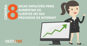 8 dicas infalíveis para aumentar os clientes