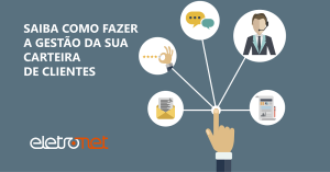 Saiba como fazer a gestão da carteira de clientes