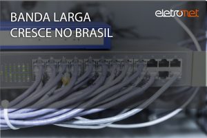 Banda Larga Cresce no Brasil