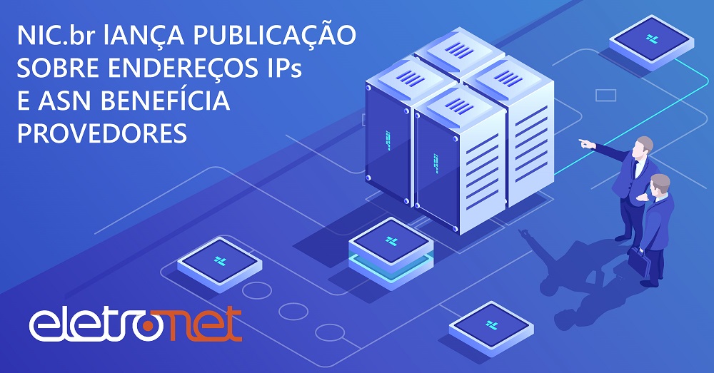 NIC.br Lança Publicação sobre Endereços IPs e ASN