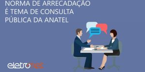 Norma de Arrecadação é Tema de Consulta pública da Anatel