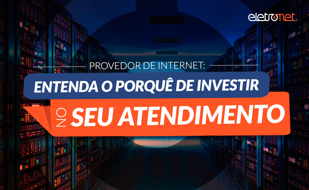 A importância do atendimento para o provedor de serviço