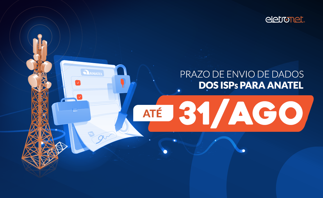 Prazo de envio de dados dos ISPs para Anatel vai até 31 de agosto
