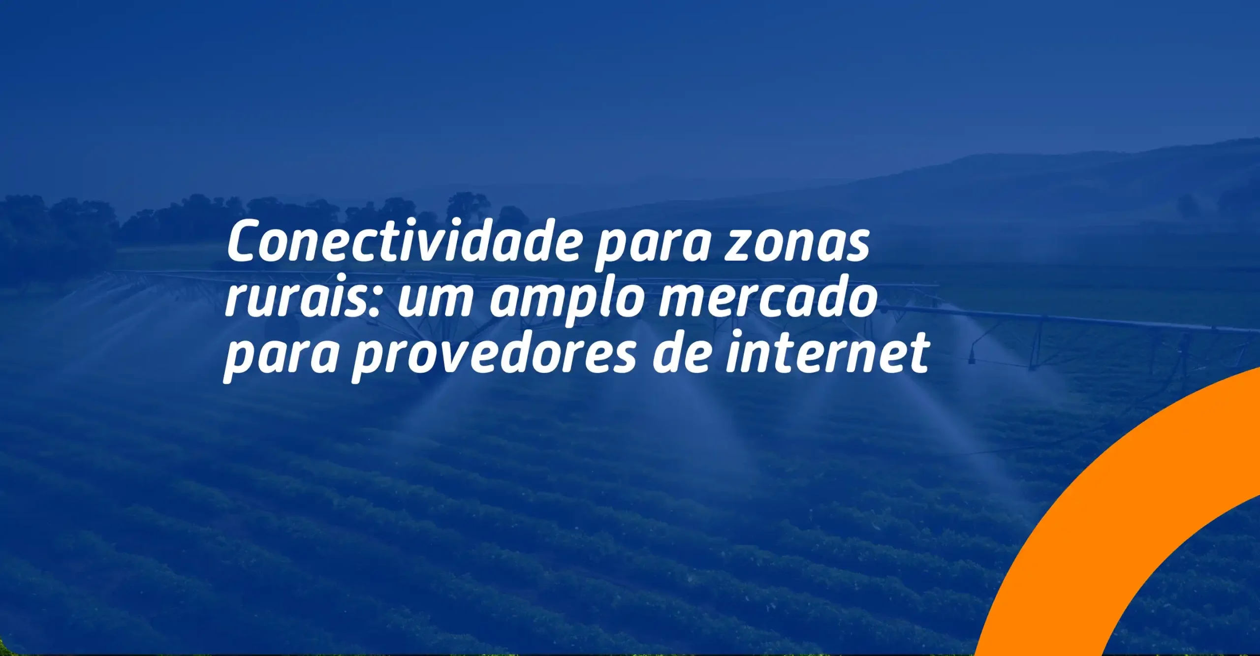 Conectividade para zonas rurais: um amplo mercado para provedores de ...