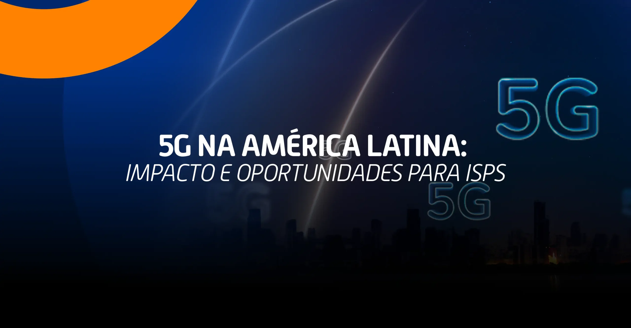 Cidade conectada por rede 5G representando oportunidades e desafios para ISPs na América Latina