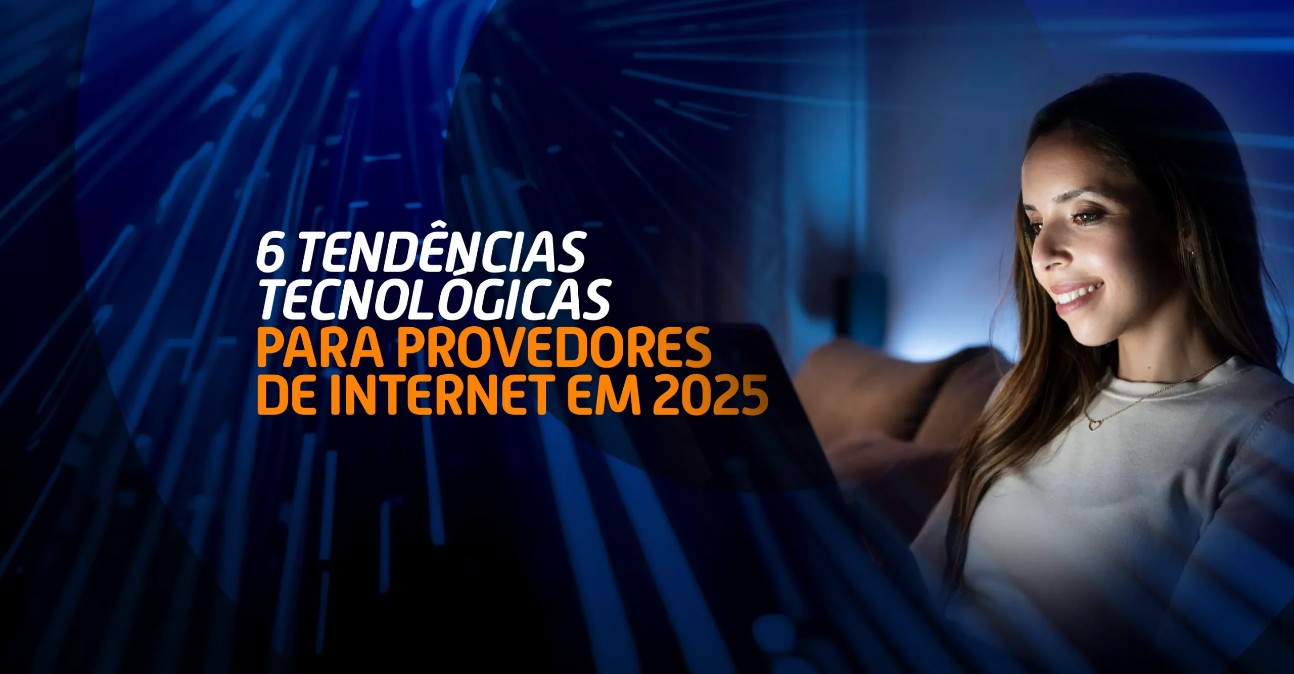 Usuária conectada via dispositivo digital representando as tendências tecnológicas que impactam provedores de internet em 2025