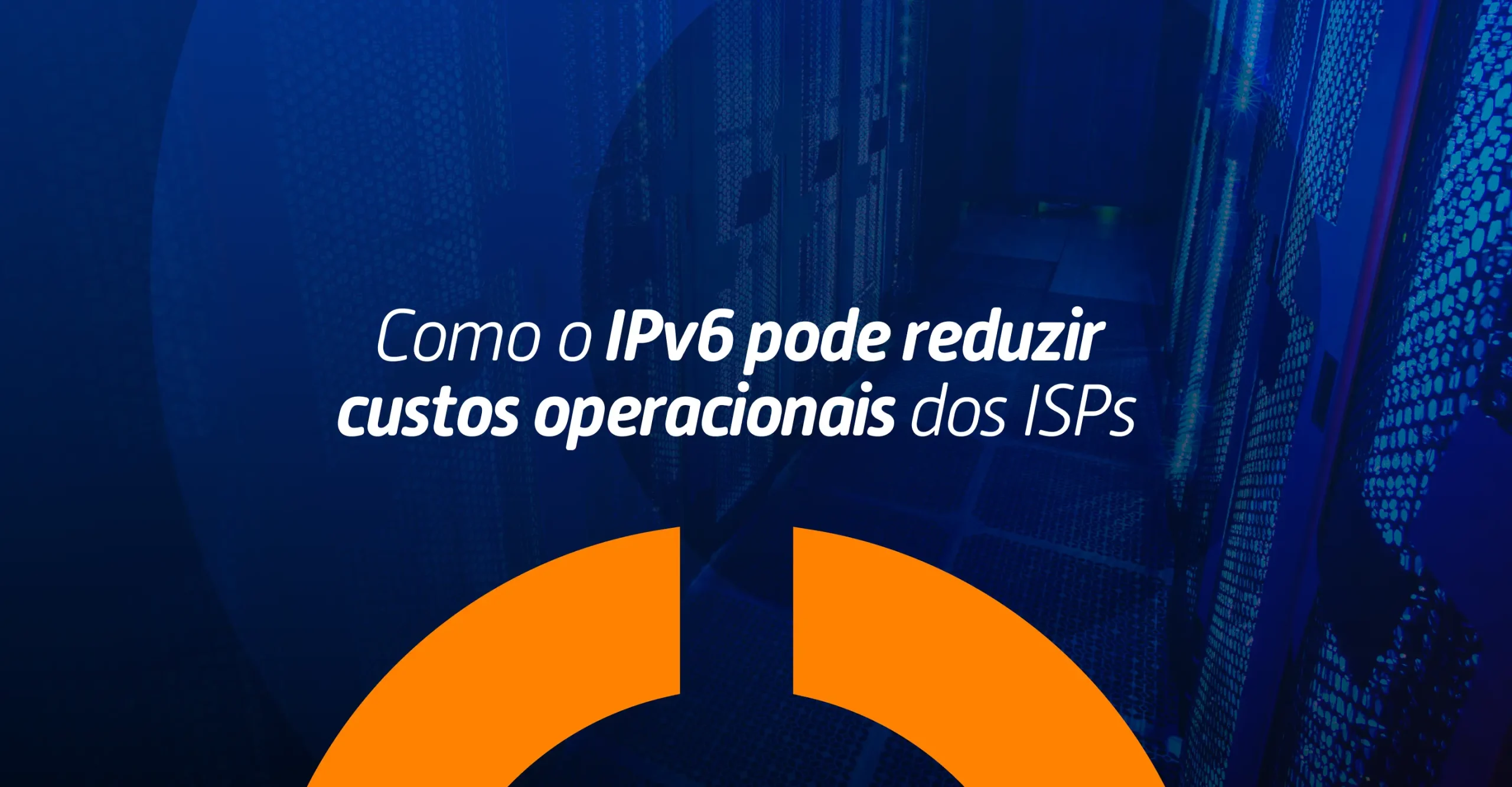 Servidores de data center representando a infraestrutura de ISPs e a redução de custos com a adoção do protocolo IPv6