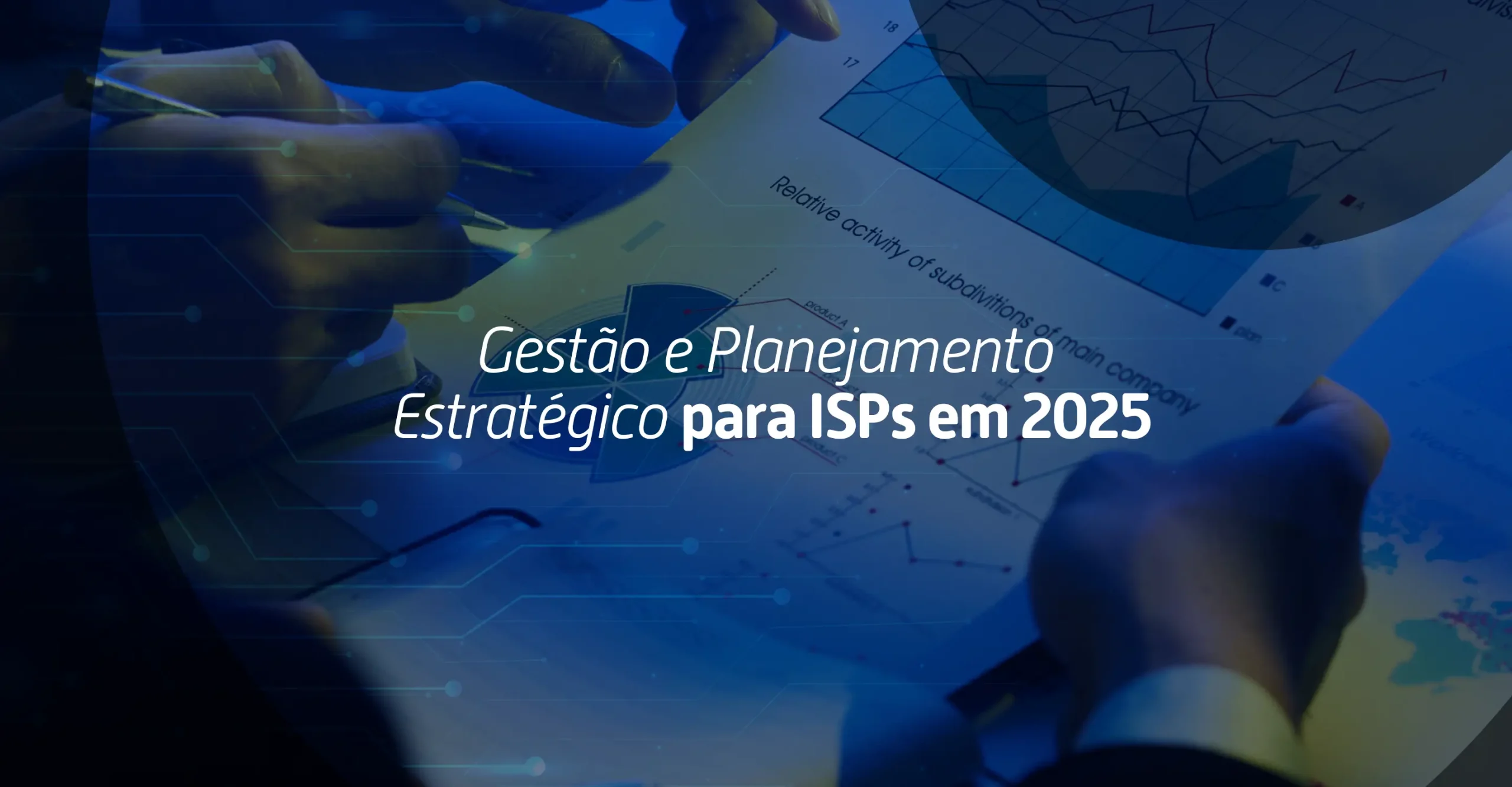 Profissionais analisando gráficos de desempenho e projeções estratégicas para provedores de internet em 2025