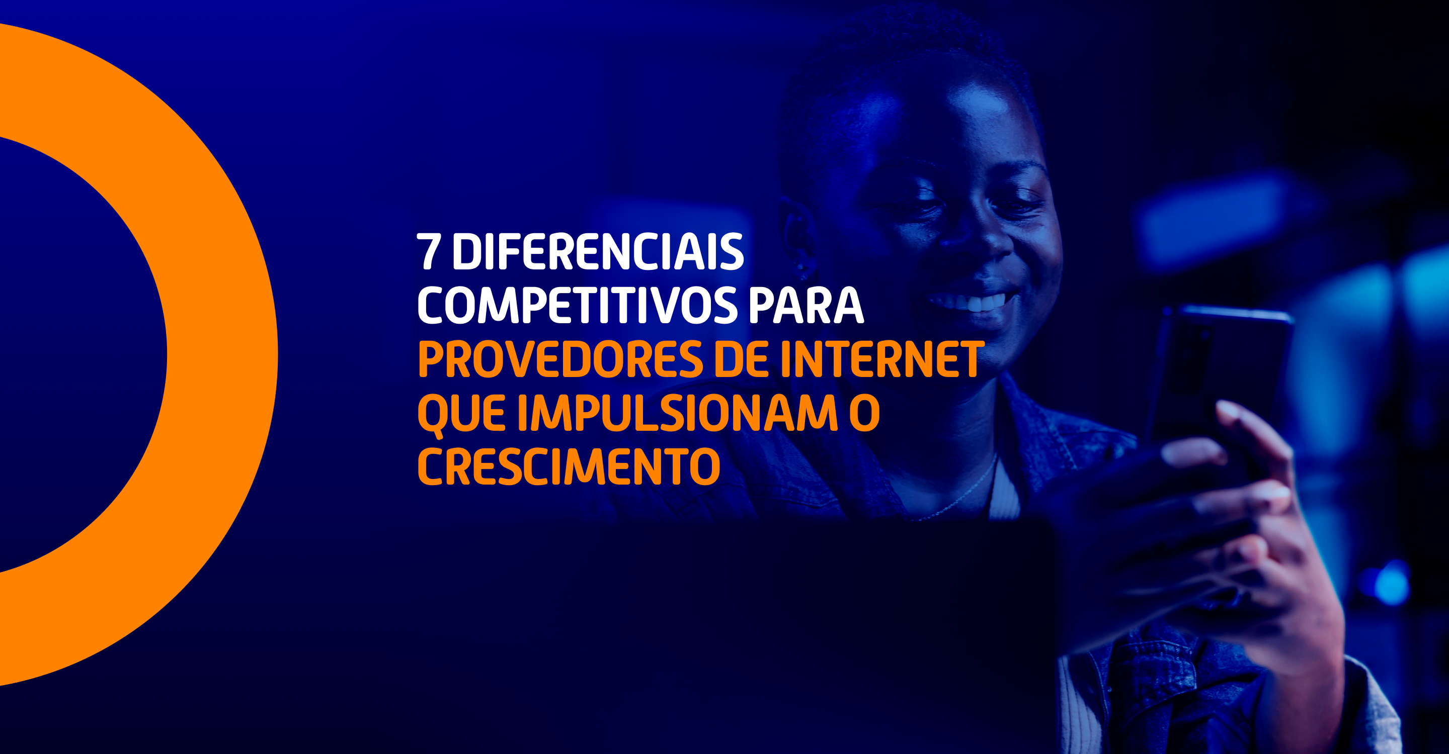 7 Diferenciais Competitivos para Provedores de Internet que Impulsionam o Crescimento