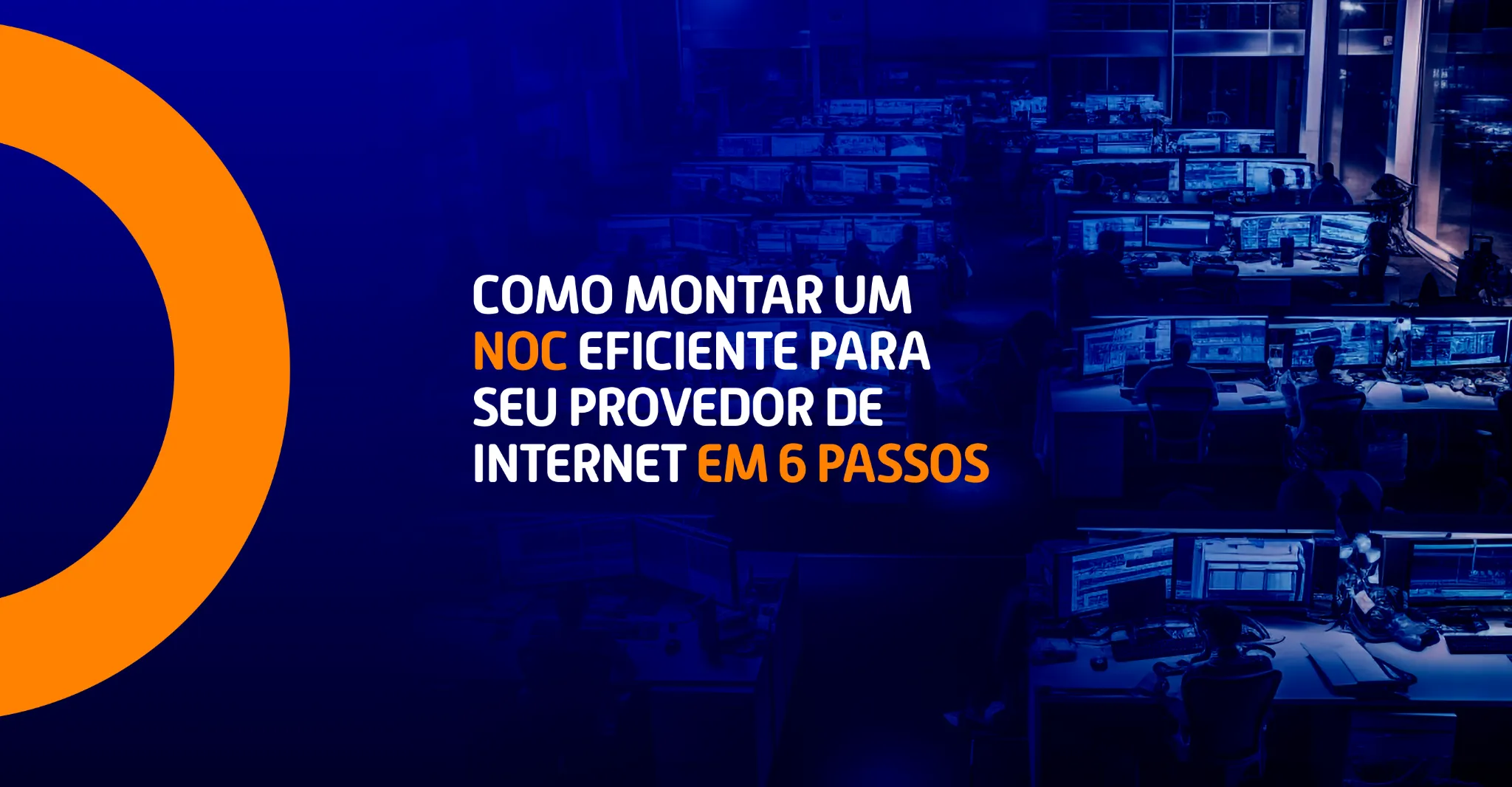 Sala de operação com profissionais monitorando redes em múltiplas telas, representando um NOC moderno e eficiente