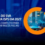 Imagem institucional com o título “Fim do SVA para ISPs em 2027 – Guia completo para evitar riscos fiscais”, destacando mudanças regulatórias no setor de telecom.