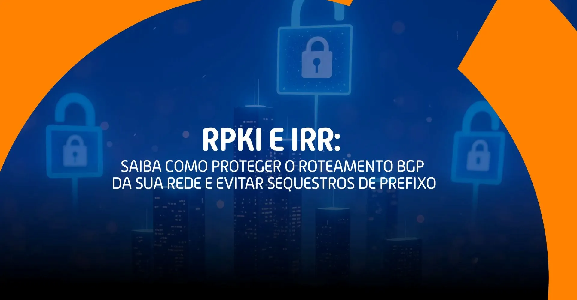 RPKI e IRR: Saiba como proteger o roteamento BGP da sua rede 