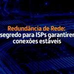 Redundância de rede garante conexões estáveis para ISPs e provedores de internet.