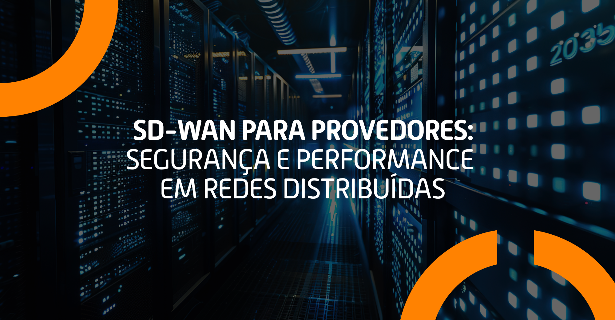SD-WAN para Provedores: segurança e performance em redes distribuídas 