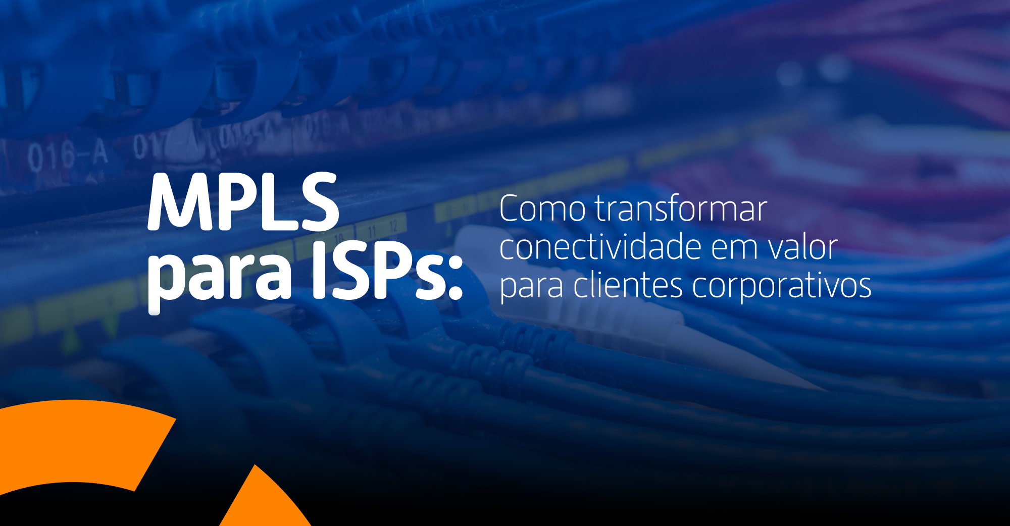 MPLS para ISPs: como transformar conectividade em valor para clientes corporativos 