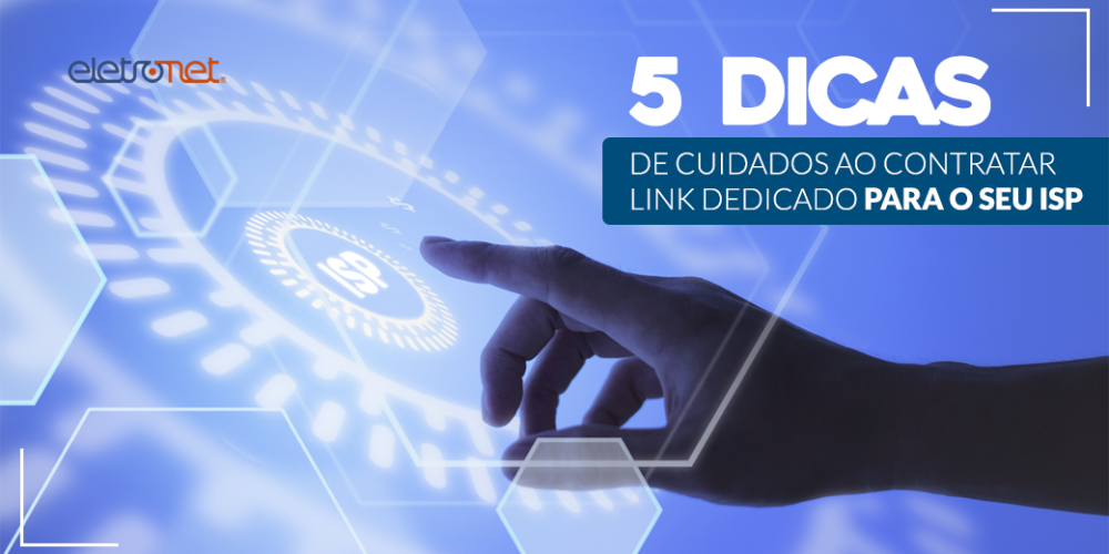 Cuidados ao contratar link dedicado para o seu ISP