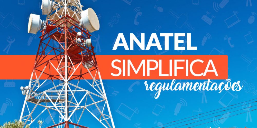 Anatel simplifica regulamentações