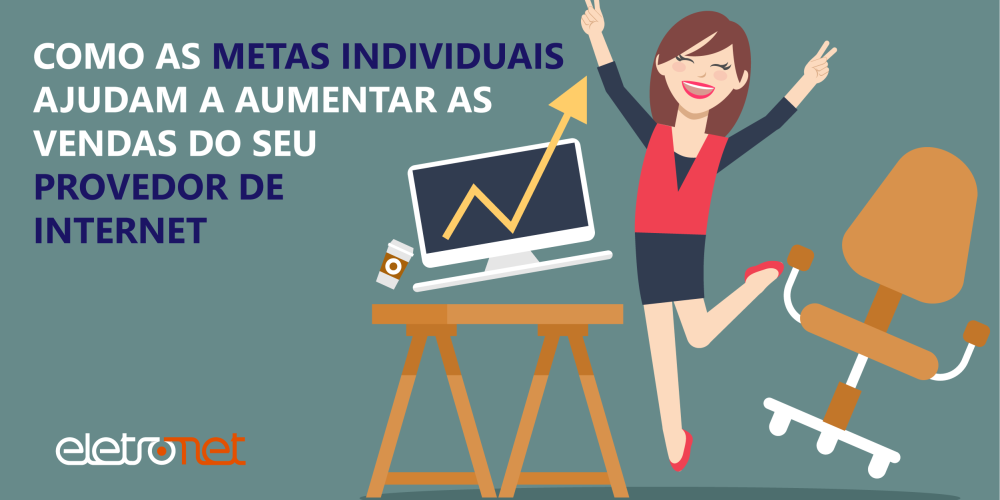 Como as metas individuais ajudam a aumentar as vendas do seu Provedor de Internet
