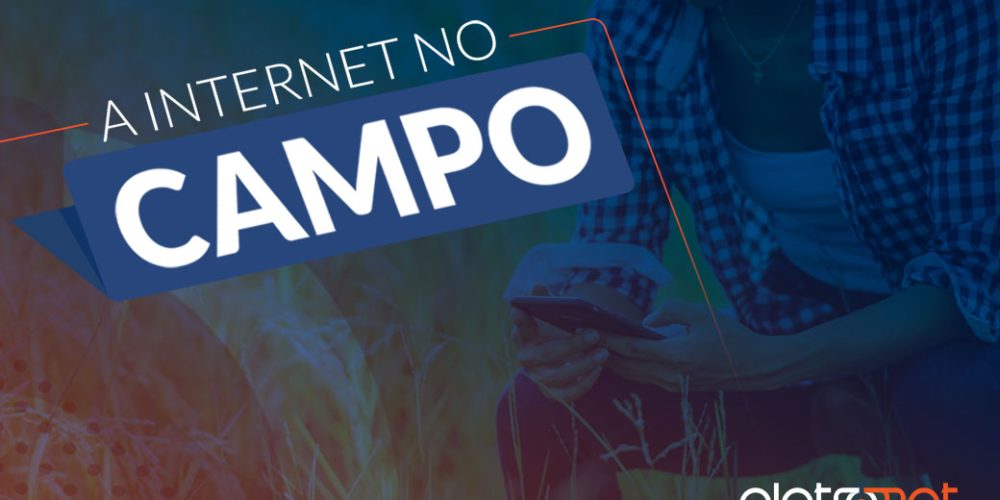 Entenda a importância de levar internet para o campo