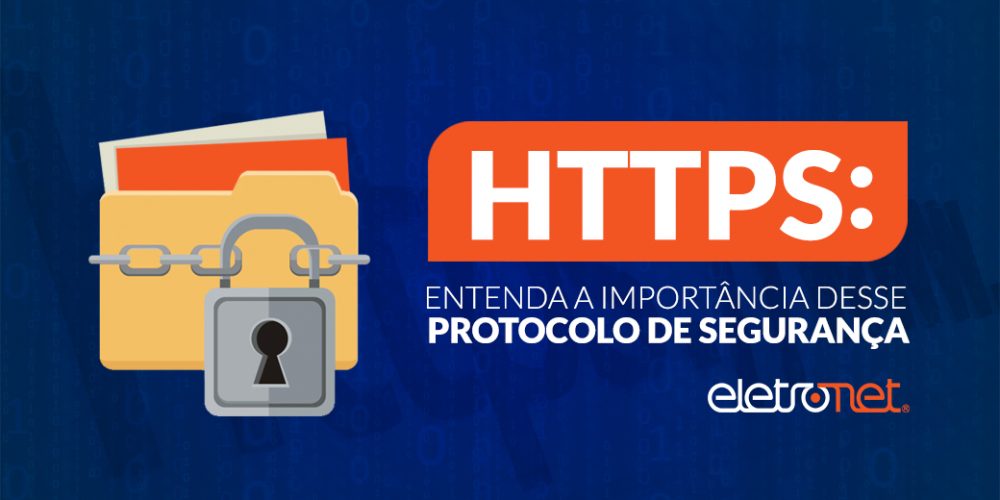 HTTPS: Entenda a importância desse protocolo de segurança