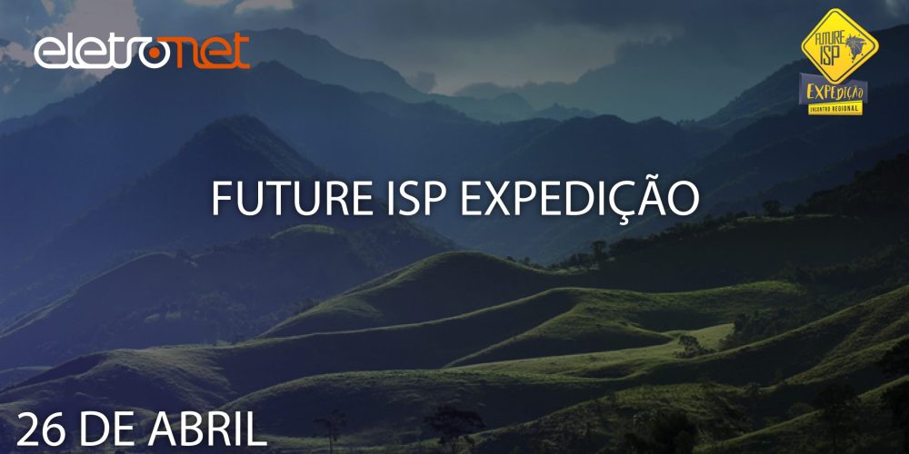 Future ISP Expedição em Minas Gerais no Dia 26