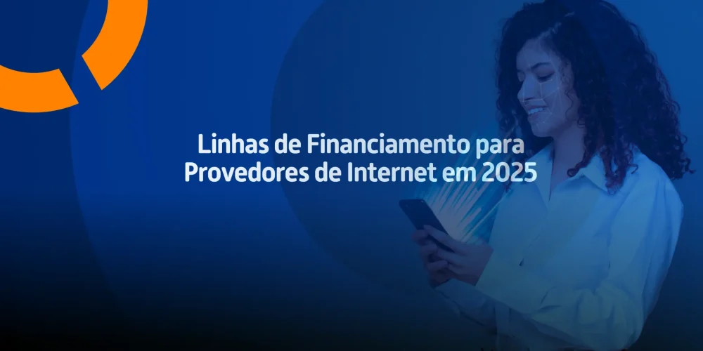 Profissional segurando celular com feixes de luz representando acesso a linhas de financiamento e expansão digital para ISPs em 2025