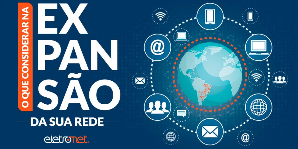 O-que-considerar-na-expansão-da-sua-rede O que considerar na expansão da sua rede?