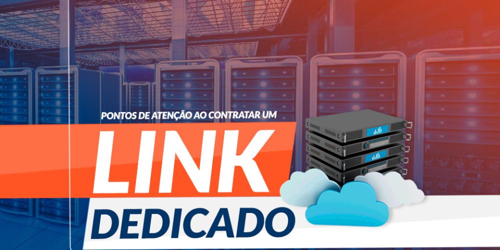 O que saber antes de contratar um link dedicado