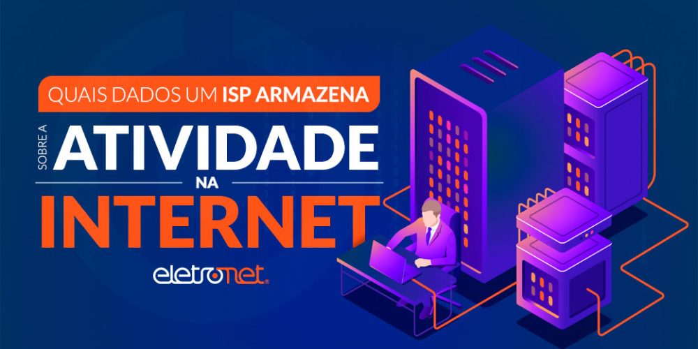 Quais-dados-um-ISP-armazena-sobre-a-atividade-na-internet Quais dados um ISP armazena sobre a atividade na internet