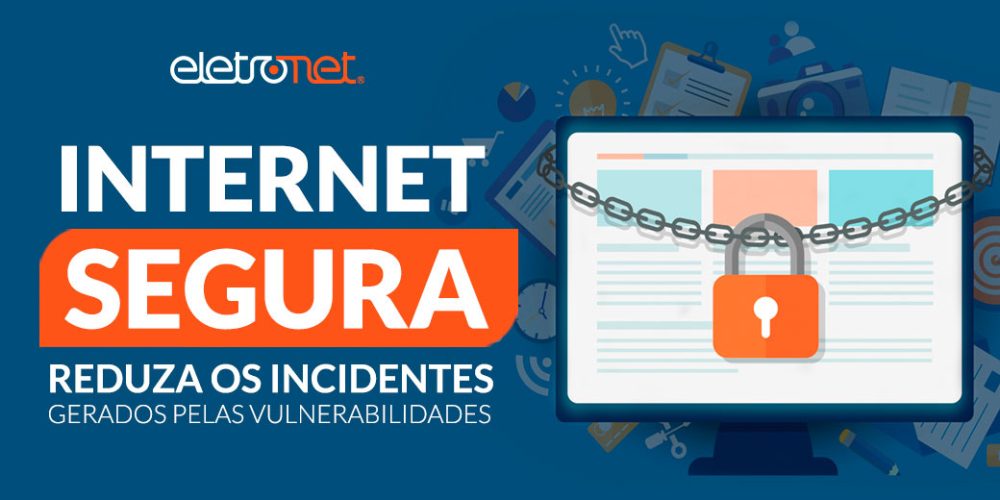 Saiba-como-configurar-corretamente-os-equipamentos-e-reduzir-os-incidentes Internet Segura – Saiba como configurar corretamente os equipamentos e reduzir os incidentes