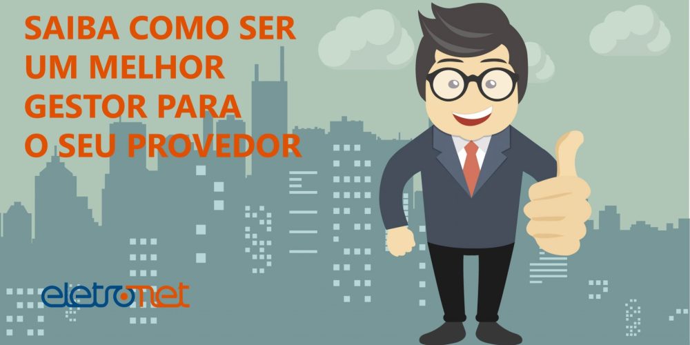 Saiba Como Ser um Melhor Gestor para o Provedor