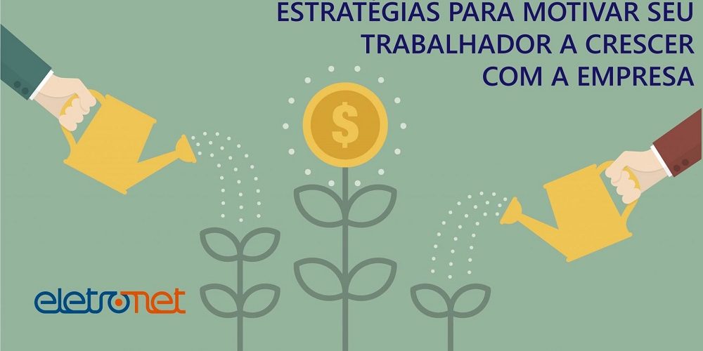 Estratégias para motivar seu trabalhador a crescer com a empresa