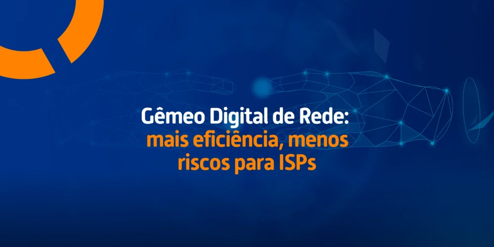 Imagem conceitual de duas mãos digitais se tocando, representando tecnologia e digitalização, com o título 'Gêmeo Digital de Rede: mais eficiência, menos riscos para ISPs'