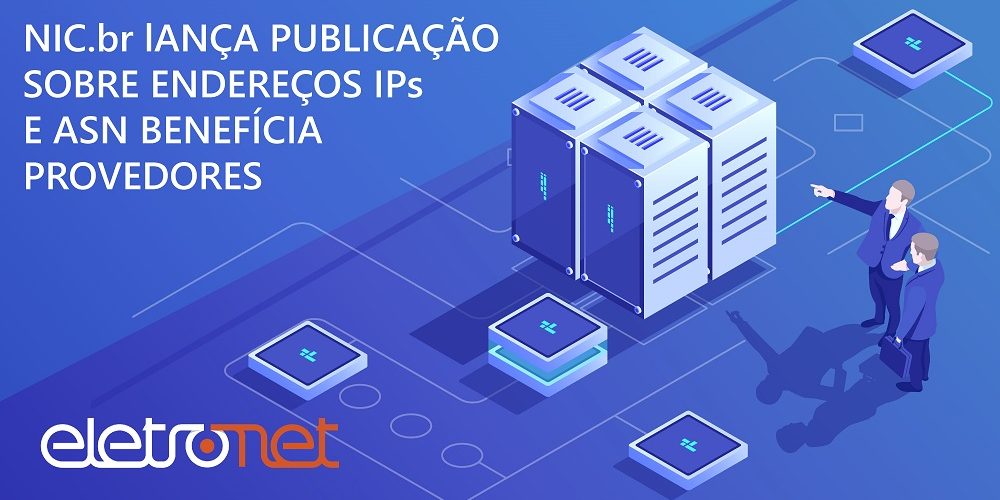 NIC.br Lança Publicação sobre Endereços IPs e ASN