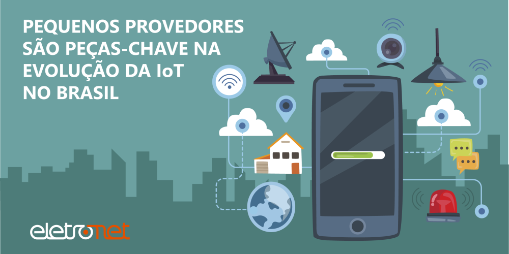 Pequenos provedores são peças-chave na evolução da IoT no Brasil