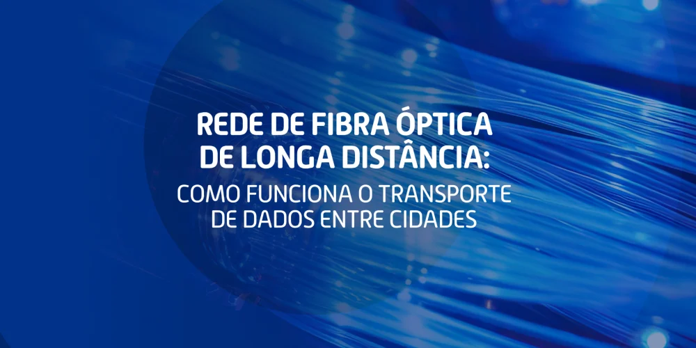 Ilustração de cabos de fibra óptica em azul representando a rede de fibra óptica de longa distância para transporte de dados entre cidades.