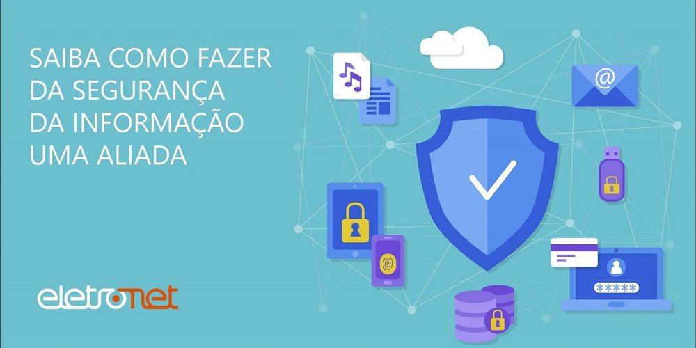 Saiba como fazer da segurança da informação uma aliada