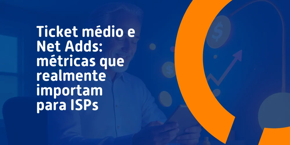 Homem usando tablet em ambiente de trabalho, com ícones de crescimento financeiro ao fundo. Texto sobre métricas importantes para provedores de internet (ISPs): “Ticket médio e Net Adds: métricas que realmente importam para ISPs”.
